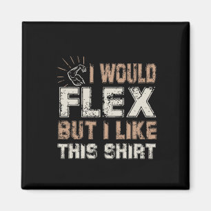 Aimant Je fléchirais mais j'aime cette chemise Muscles