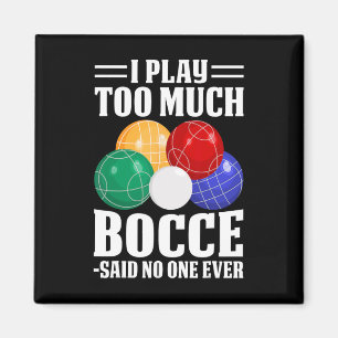 Aimant Je Joue Trop De Bocce Dit Personne Jamais Drôle Bo
