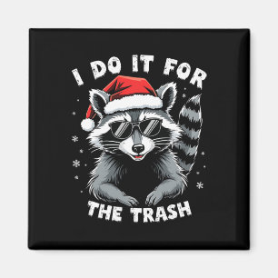 Aimant Je Le Fais Pour La Trash Funny Raccoon Noël Sant