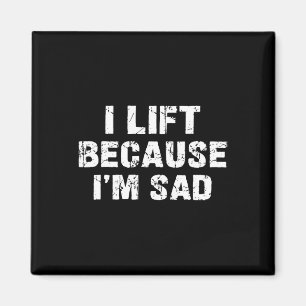 Aimant Je lève parce que je suis triste Gym entraînement