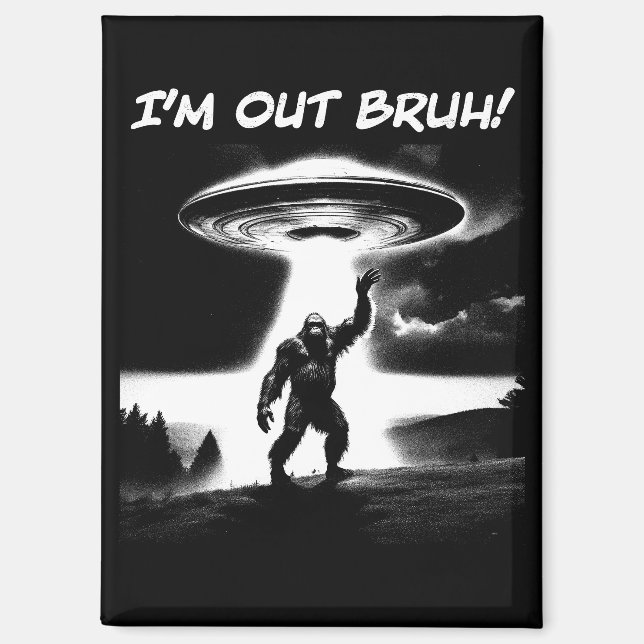 Aimant Je me casse, mec ! Bigfoot UFO pour objets sombres (Recto)