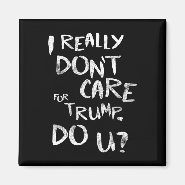 Aimant Je me fiche vraiment de Trump. Et toi (devant)  (Devant)