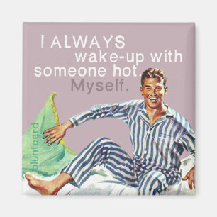 Aimant Je me réveille toujours avec le somoene chaud.