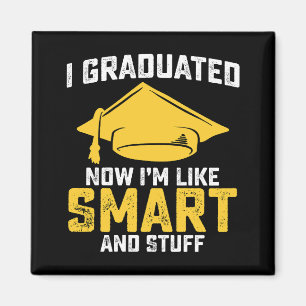 Aimant Je me suis diplômé maintenant je suis comme intell