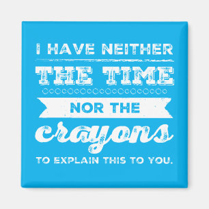 Aimant Je n'ai ni le temps ni les crayons