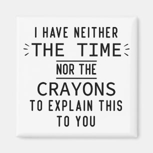 Aimant Je n'ai ni le temps ni les crayons Cadeaux