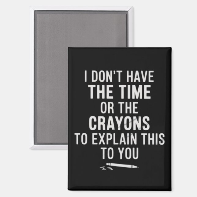 Aimant Je n'ai pas le temps ni les crayons pour expliquer (Recto/Verso)