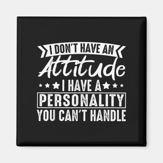 Aimant Je n'ai pas une attitude j'ai une ity que vous ne  (Devant)