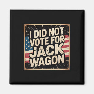 Aimant Je n'ai pas voté pour lui, Jack Wagon, Anti-trump