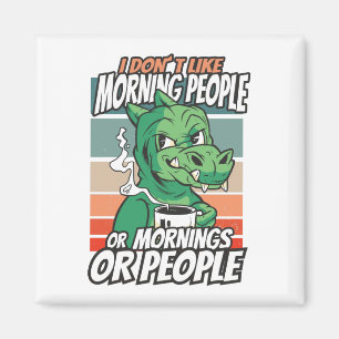 Aimant Je n'aime pas les gens du matin ou les matins ou l