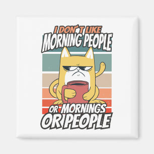 Aimant Je n'aime pas les gens du matin ou les matins ou l