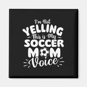 Aimant Je Ne Crie Pas C'est Ma Voix De Maman De Foot - So