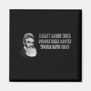 Aimant Je ne discute pas avec les gens que John Brown aur