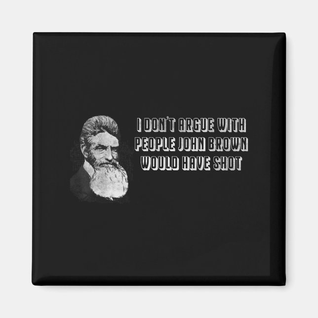 Aimant Je ne discute pas avec les gens que John Brown aur (Devant)