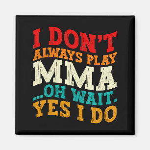 Aimant Je ne fais pas toujours de MMA Oh attends si je le