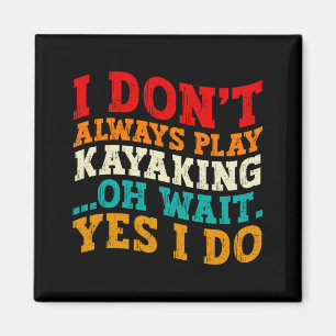 Aimant Je ne fais pas toujours du kayak Oh attends oui je