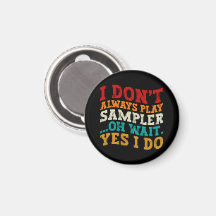 Aimant Je ne joue pas toujours Sampler Oh Attends Oui Je 