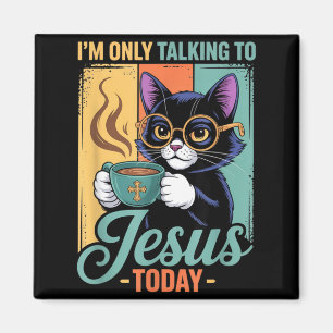 Aimant Je ne parle qu'à Jésus aujourd'hui Chat noir chrét
