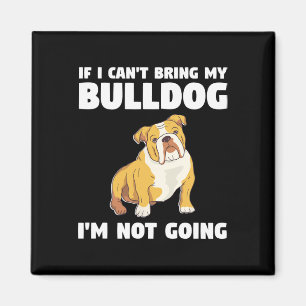Aimant Je ne peux pas amener mon Bulldog Je n'irai pas à 