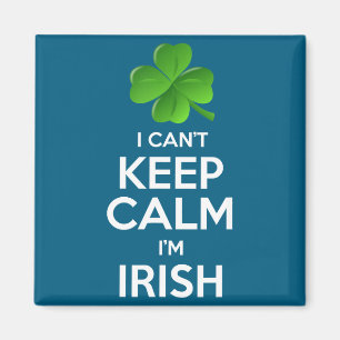 Aimant Je ne peux pas rester calme, je suis irlandais St