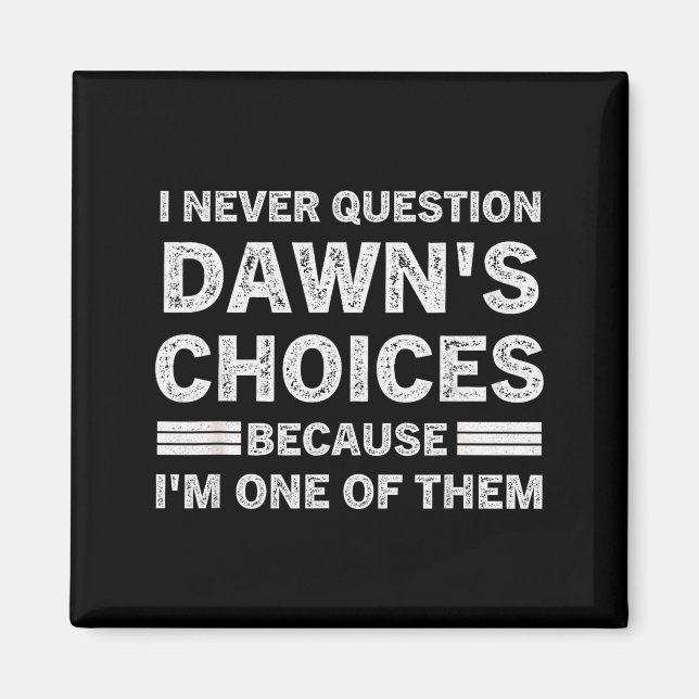 Aimant Je ne remets jamais en question les choix de Dawn  (Devant)