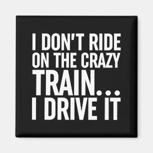 Aimant Je ne roule pas sur le train fou... Je Le Conduis