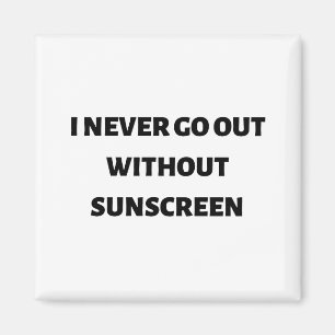 Aimant Je ne sors jamais sans écran solaire