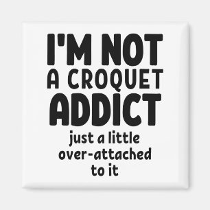 Aimant Je ne suis pas accro au croquet.