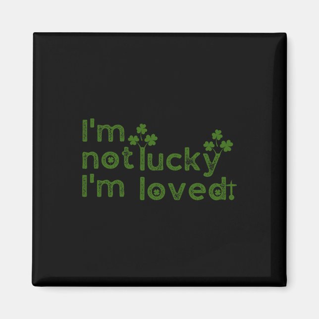 Aimant Je ne suis pas chanceux, je suis aimé St Patricks  (Devant)