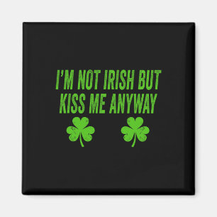 Aimant Je ne suis pas irlandais mais embrassez-moi quand