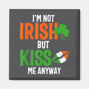 Aimant Je ne suis pas Irlandais mais embrassez-moi quand