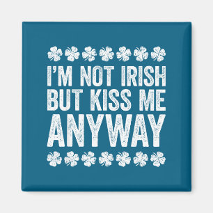 Aimant Je ne suis pas Irlandais mais embrassez-moi quand