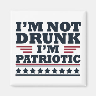 Aimant Je ne suis pas ivre. Je suis patriote Drôle 4 juil