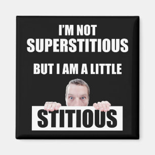 Aimant Je ne suis pas superstitieux, mais je suis un peu 