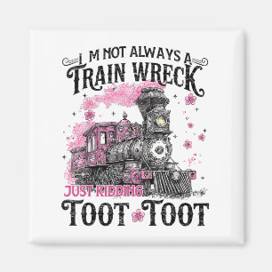 Aimant Je Ne Suis Pas Toujours Une Épave De Train, Juste