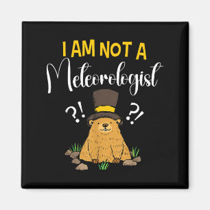 Aimant Je ne suis pas un météorologue Funny Groundhog Day
