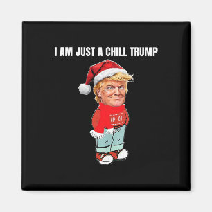 Aimant Je Ne Suis Qu'Un Chill Trump Drôle Conception De N