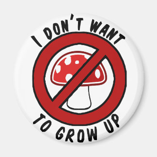 Aimant Je ne veux pas grandir en champignon rouge