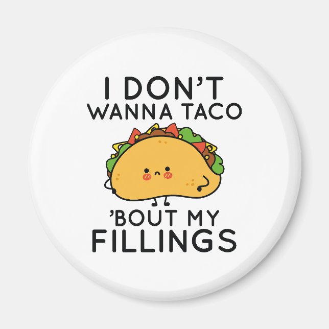 Aimant Je ne veux pas que Taco ‘Bout My Fillings (Devant)