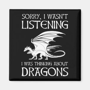 Aimant Je n'écoutais pas - je pensais aux dragons