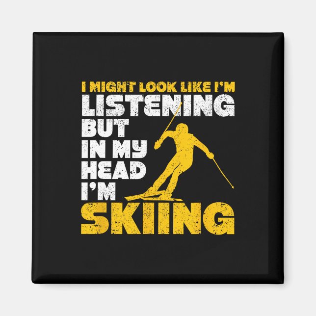 Aimant Je peux avoir l'air d'écouter drôle de ski de ski  (Devant)