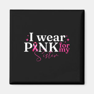 Aimant Je Porte Le Rose Pour Ma Soeur Ribbon Cancer Du Se