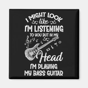 Aimant Je pourrais avoir l'air de vous écouter Bass Guit