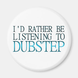 Aimant Je Préférerais Écouter Dubstep