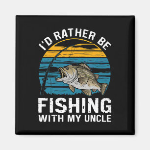 Aimant Je préférerais pêcher avec mon oncle