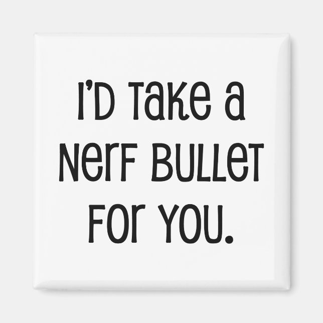 Aimant Je prendrais une balle pour toi (Devant)