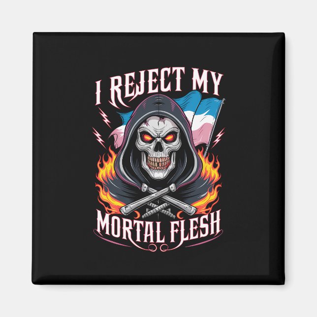 Aimant Je rejette ma chair mortelle transgenre transgenre (Devant)