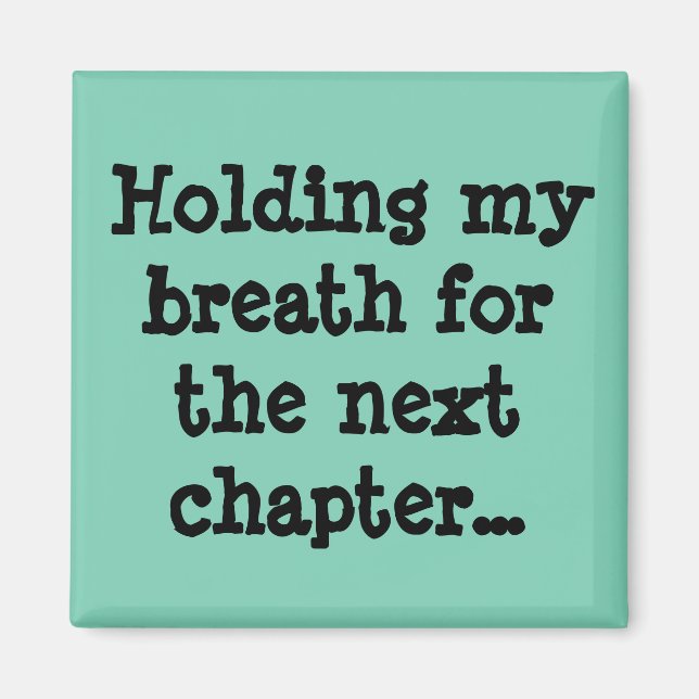 Aimant Je retiens mon souffle pour le prochain chapitre.. (Devant)