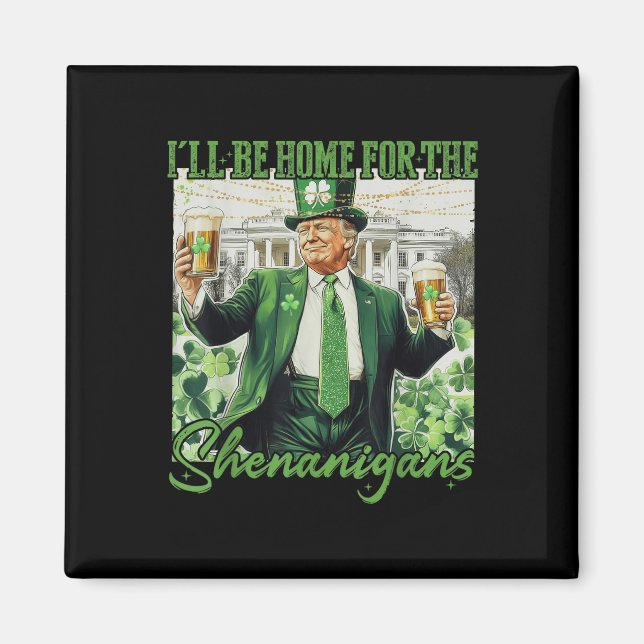 Aimant Je Serai À La Maison Des Shenanigans Trump Funny S (Devant)