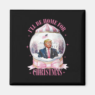 Aimant Je serai à la maison pour Noël drôle Trump Coquett